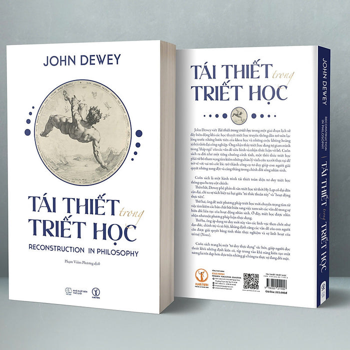 Tái Thiết Trong Triết Học - Reconstruction In Philosophy – John Dewey - Phạm Viêm Phương Dịch – Khai Minh