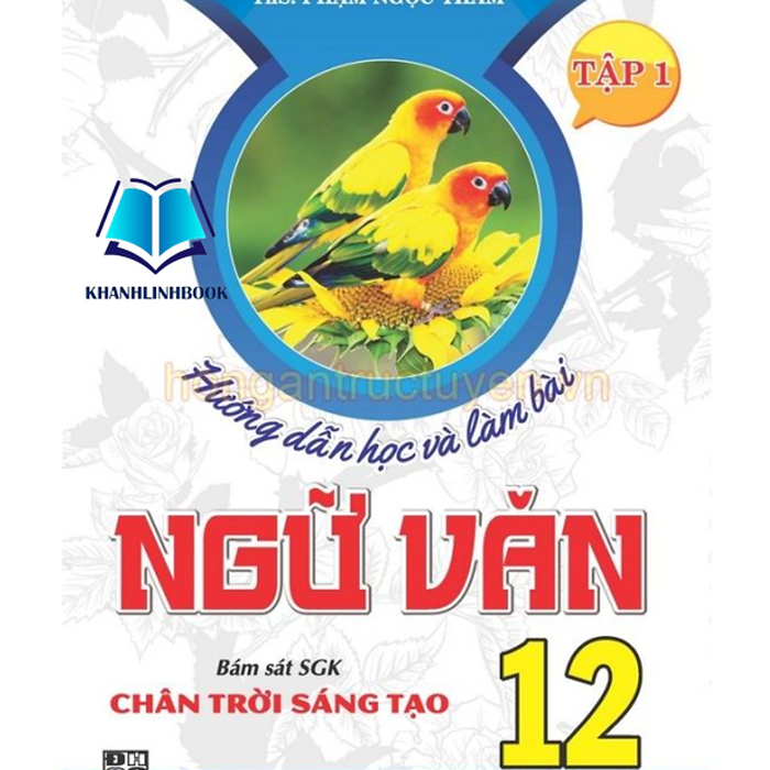 Sách - Hướng Dẫn Học Và Làm Bài Ngữ Văn 12 - Tập 1 (Bám Sát Sgk Chân Trời Sáng Tạo) (Ha)