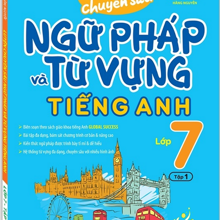 Sách - Global Success - Luyện Chuyên Sâu Ngữ Pháp Và Từ Vựng Tiếng Anh Lớp 7 Tập 1