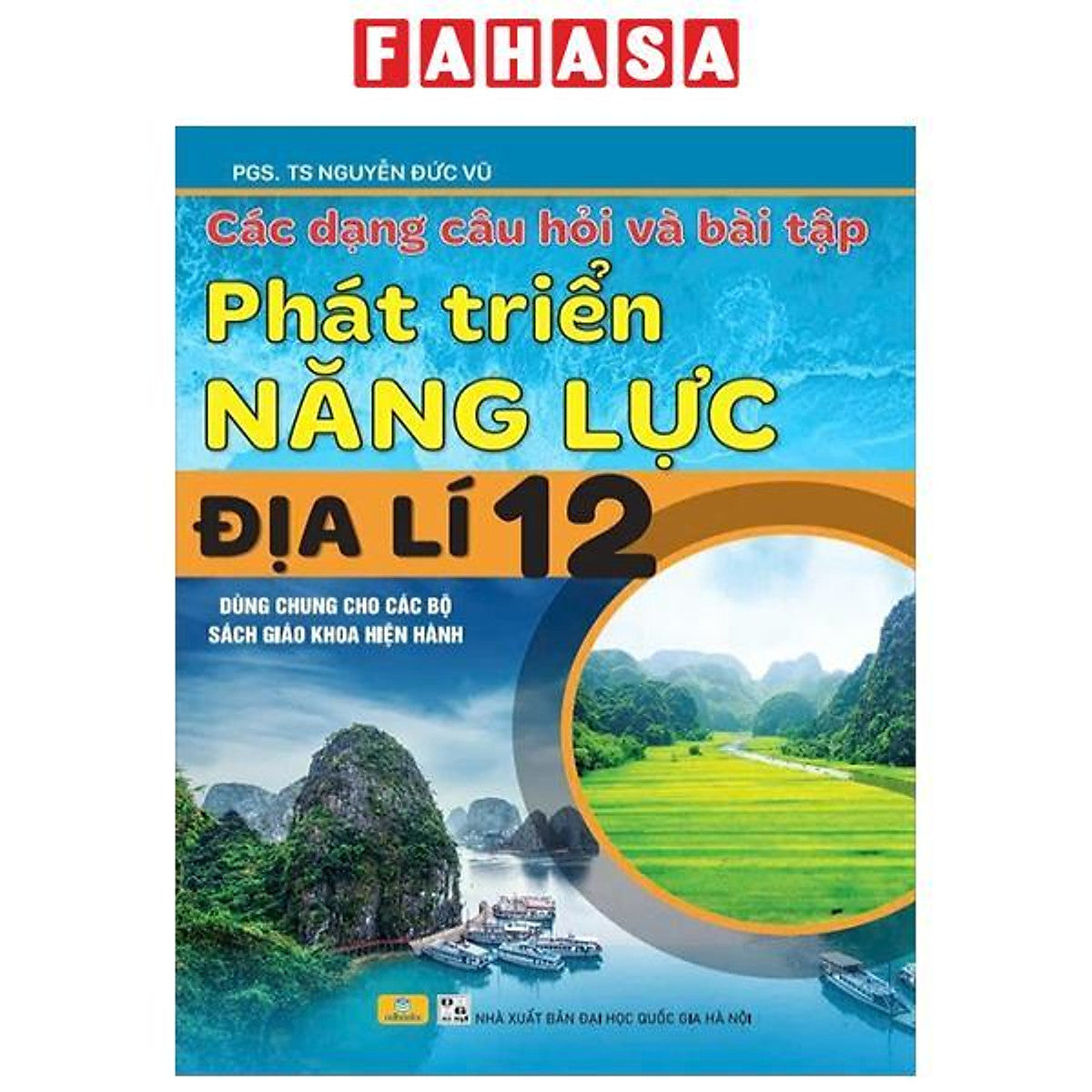 Sách - Các Dạng Câu Hỏi Và Bài Tập Phát Triển Năng Lực Địa Lí 12 (Dùng Chung Cho Các Bộ Sách Giáo Khoa Hiện Hành)