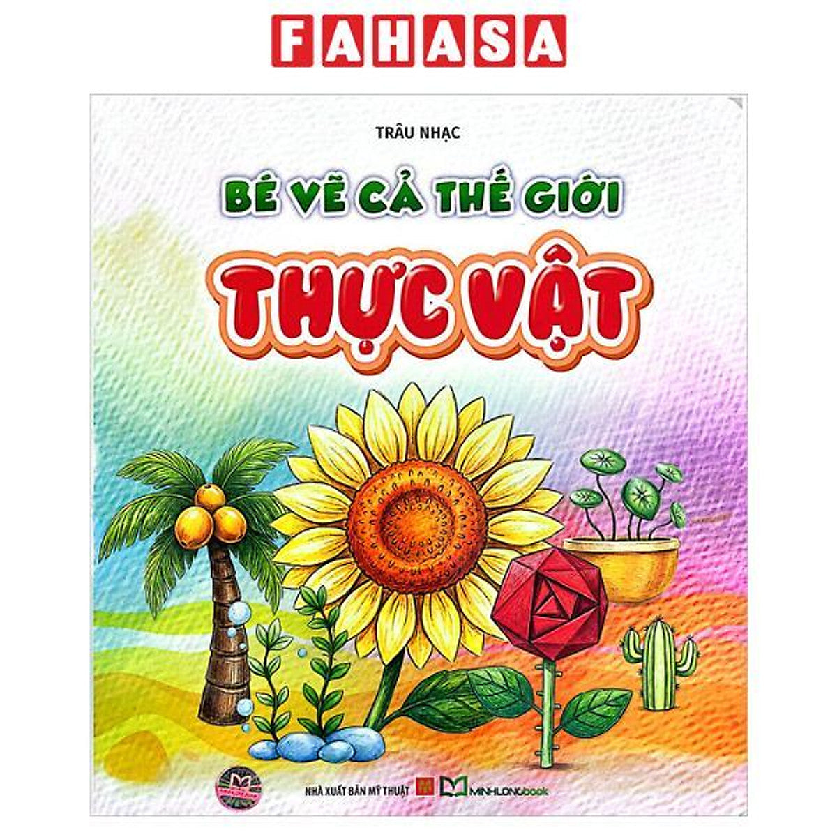 Sách - Bé Vẽ Cả Thế Giới - Thực Vật
