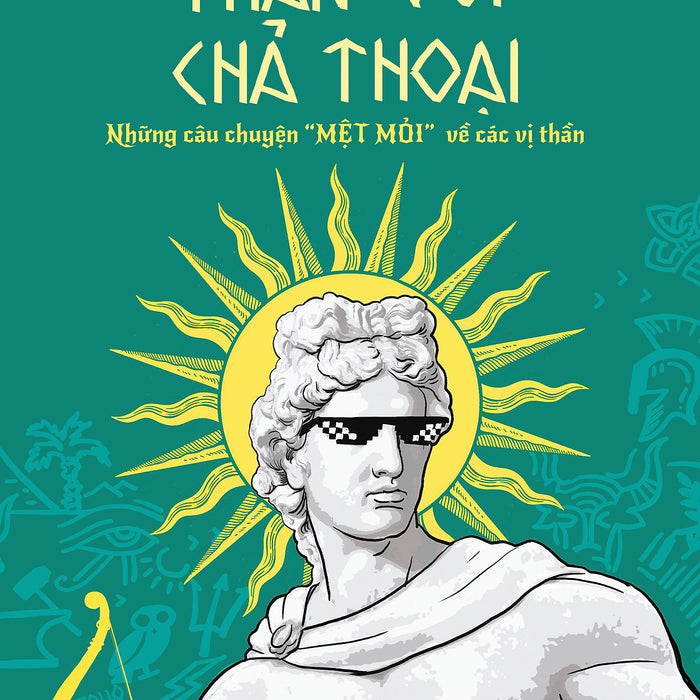 Sách - Thần Với Chả Thoại (Tb 4) - Tác Giả Fanpage Thần Với Chả Thoại - Trithuctrebooks - Khổ 16*24 Cm