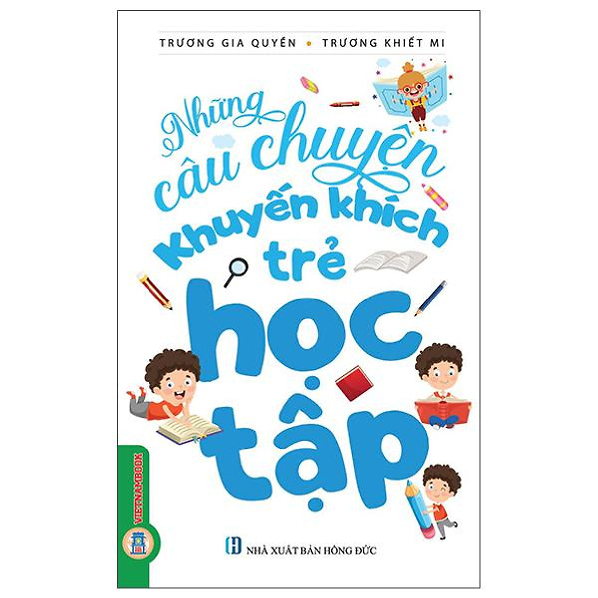Sách - Những Câu Chuyện Khuyến Khích Trẻ Học Tập (Tái Bản 2026)