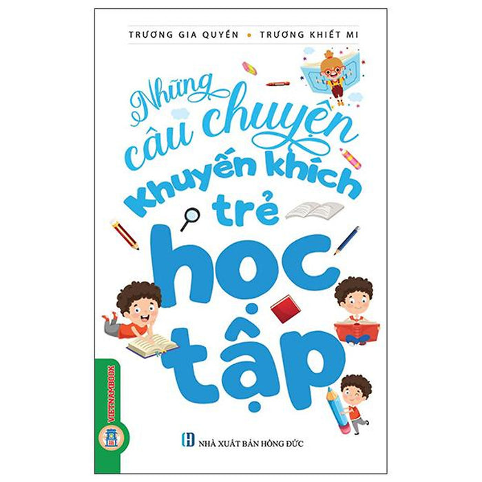 Sách - Những Câu Chuyện Khuyến Khích Trẻ Học Tập (Tái Bản 2026)