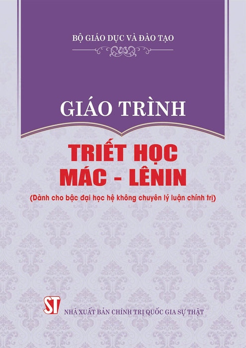 Giáo Trình Triết Học Mác - Lênin (Dành Cho Bậc Đại Học Hệ Không Chuyên Lý Luận Chính Trị) - Bản In 2024