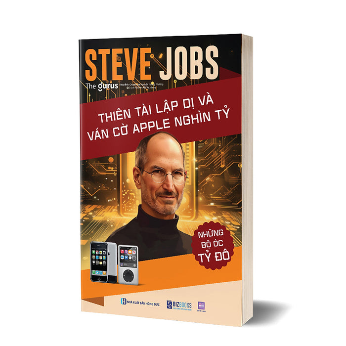 Những Bộ Óc Tỷ Đô - Steve Jobs: Thiên Tài Lập Dị Và Ván Cờ Apple Nghìn Tỷ