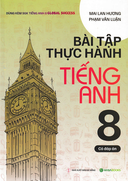 Bài Tập Thực Hành Tiếng Anh 8 (Dùng Kèm Sgk Tiếng Anh 8 Global Success) (Hasa)