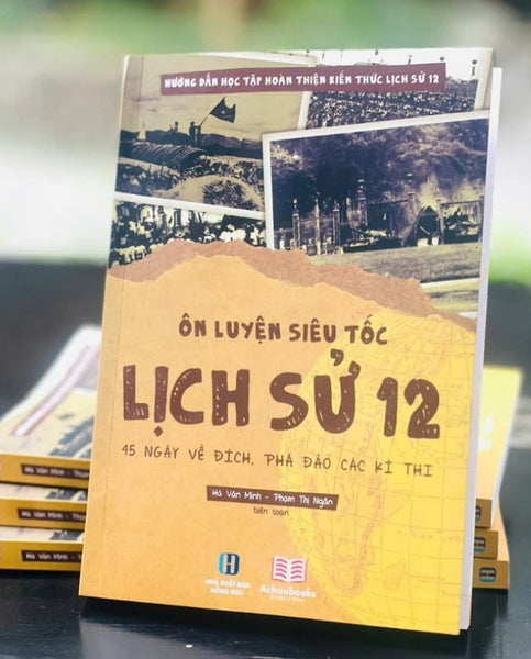 Sách - Ôn Luyện Siêu Tốc Lịch Sử 12 - Hướng Dẫn Học Tập Hoàn Thiện Kiến Thức (Ac)