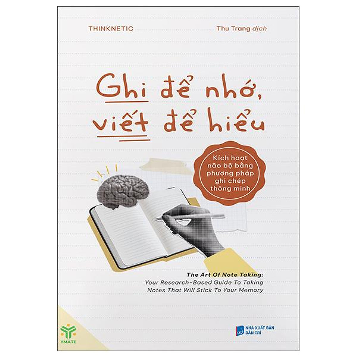 Sách - Ghi Để Nhớ, Viết Để Hiểu - Kích Hoạt Não Bộ Bằng Phương Pháp Ghi Chép Thông Minh