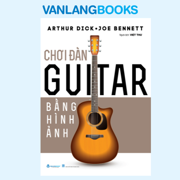 Chơi Đàn Guitar Bằng Hình Ảnh - Tái Bản - Vanlangbooks