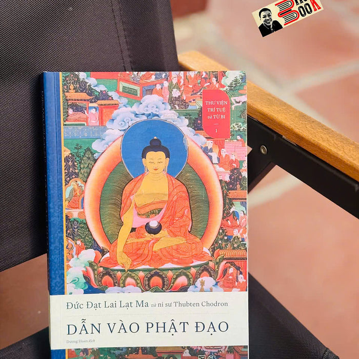 Dẫn Vào Phật Đạo - Thư Viện Trí Tuệ Và Từ Bi 1 - Đạt Lai Lạt Ma, Ni Sư Thubten Chodron - Dương Hoan Dịch - Nhã Nam