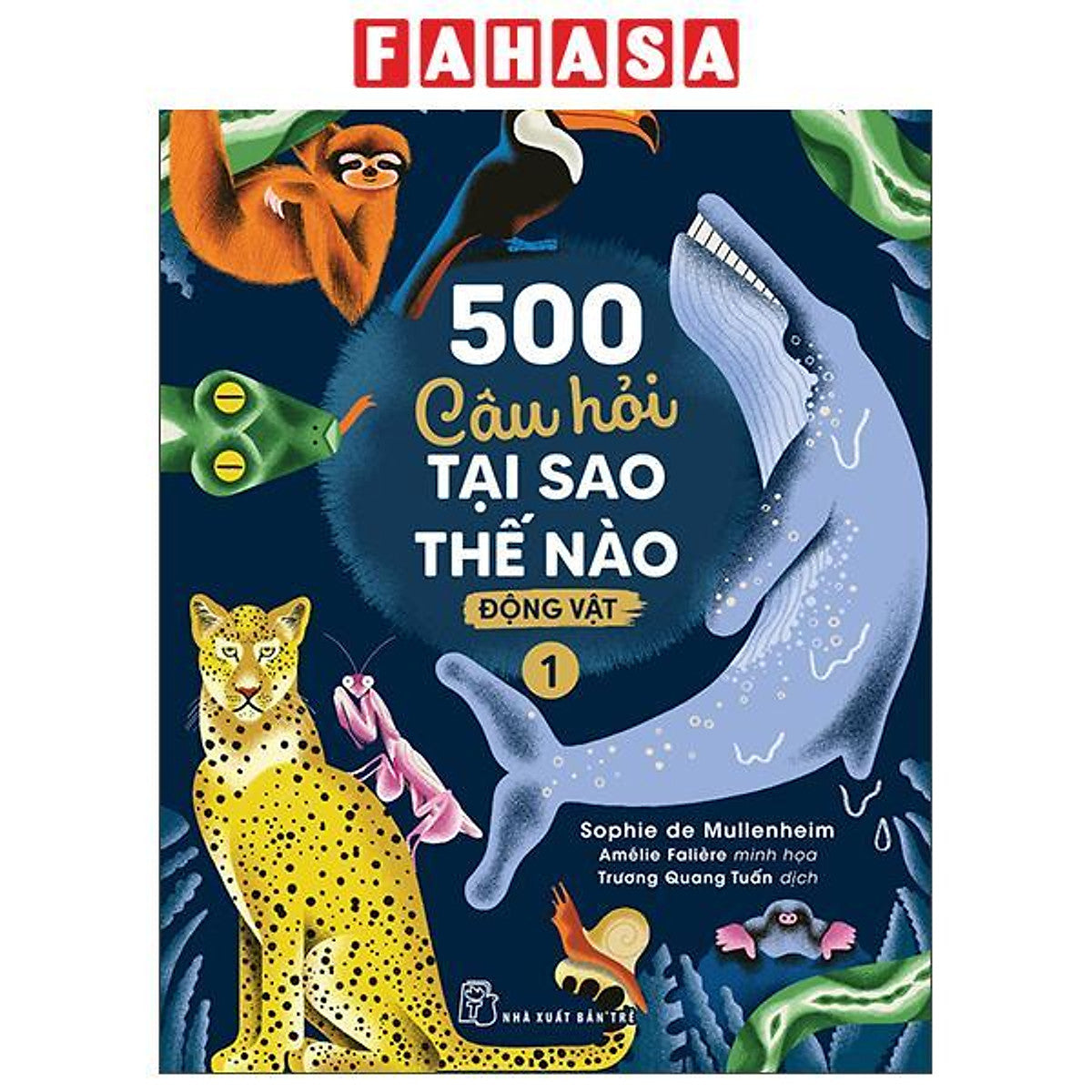 Sách - 500 Câu Hỏi Tại Sao - Thế Nào - Động Vật - Tập 1
