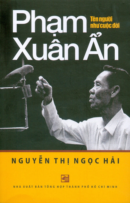 Phạm Xuân Ẩn Tên Người Như Cuộc Đời (Tái Bản 2024) - Nguyễn Thị Ngọc Hải