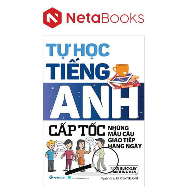 Tự Học Tiếng Anh Cấp Tốc - Những Mẫu Câu Giao Tiếp Hàng Ngày