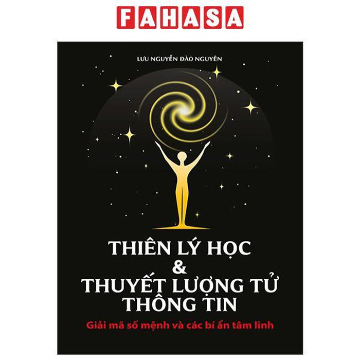 Sách - Thiên Lý Học Và Thuyết Lượng Tử Thông Tin - Giải Mã Số Mệnh Và Các Bí Ẩn Tâm Linh