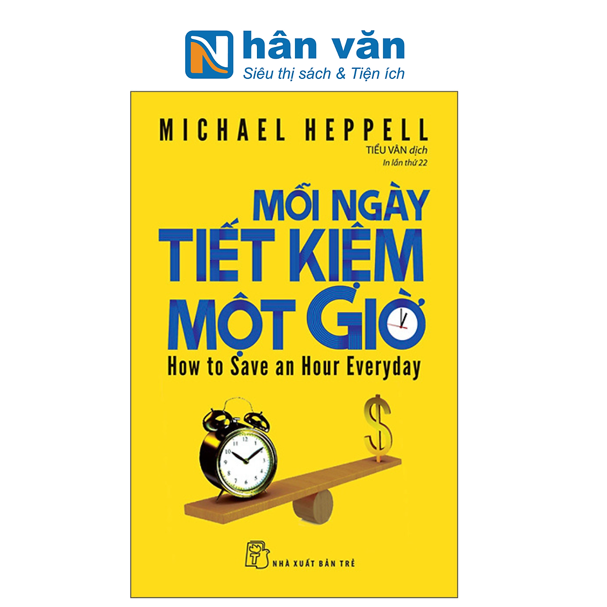 Mỗi Ngày Tiết Kiệm Một Giờ - How To Save An Hour Everyday (Tái Bản 2022)