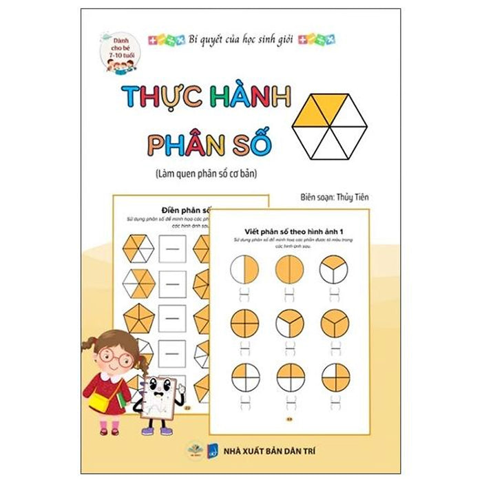 Sách - Bí Quyết Của Học Sinh Giỏi - Thực Hành Phân Số - Làm Quen Phân Số Cơ Bản - Dành Cho Bé 7-10 Tuổi