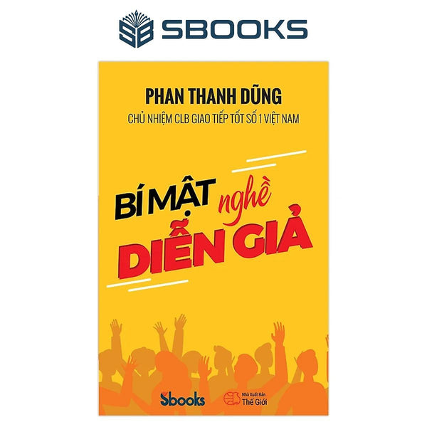 Sách - Bí Mật Nghề Diễn Giả (Phan Ngọc Dũng) - Sbooks