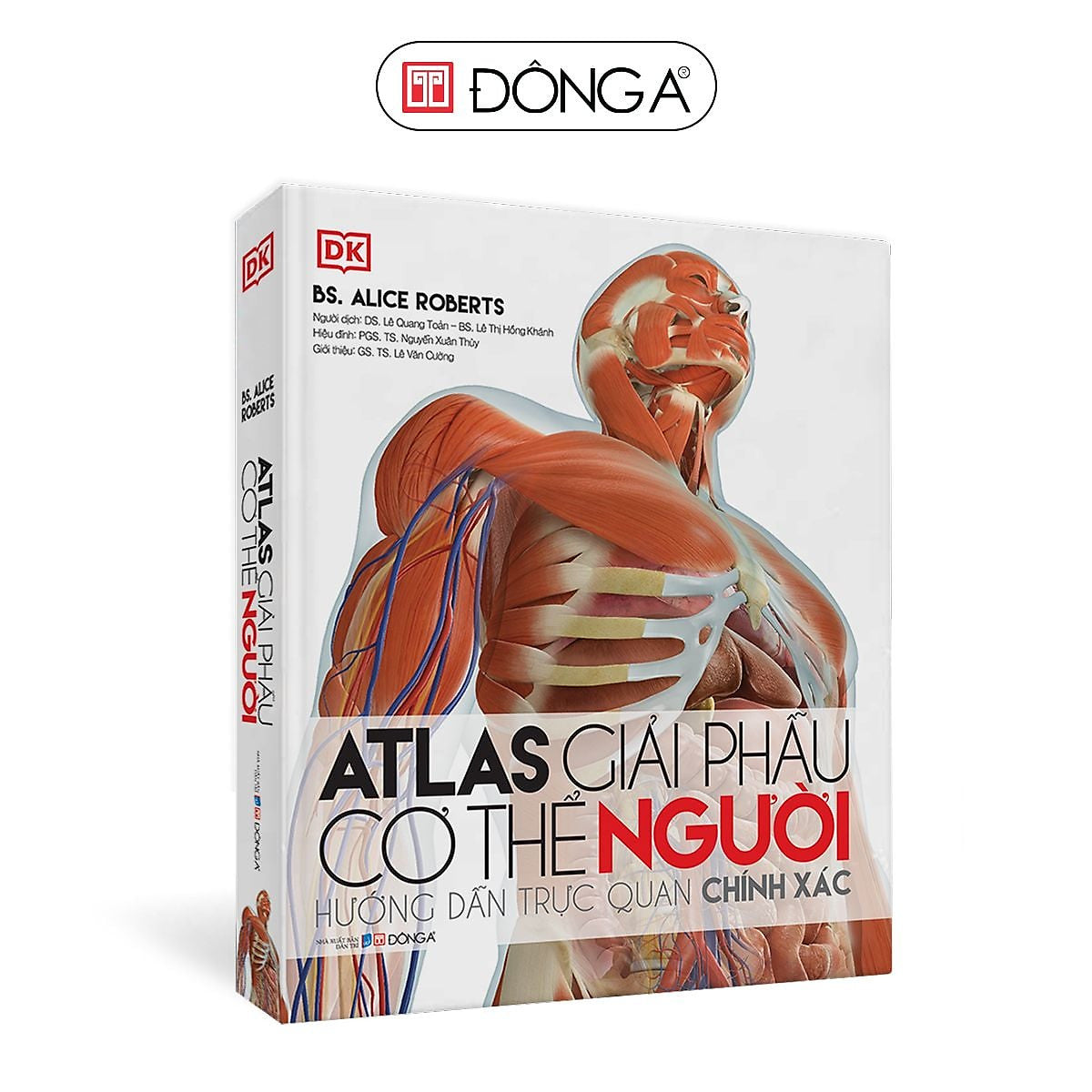 Atlas Giải Phẫu Cơ Thể Người – Bs. Alice Roberts – Ds. Lê Quang Toản, Bs. Lê Thị Hồng Khánh Dịch –  Pgs.Ts. Nguyễn Xuân Thùy Hiệu Đính – Đông A