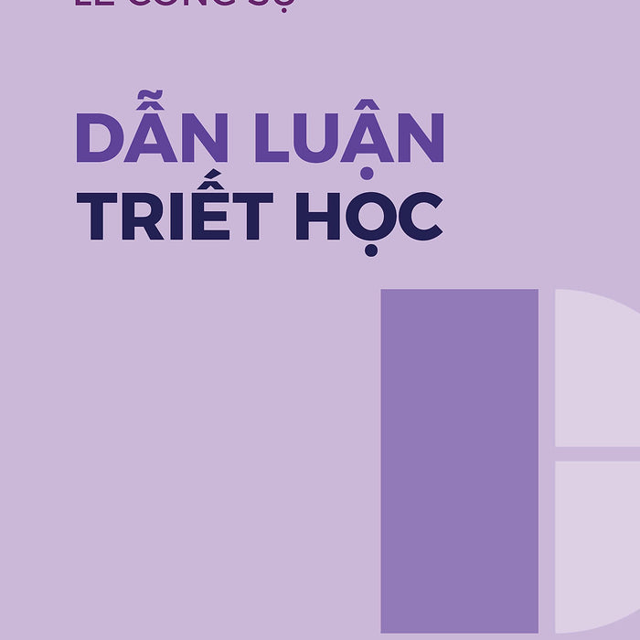 Dẫn Luận Triết Học - Lê Công Sự - Nhà Xuất Bản Tri Thức