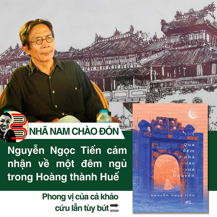 [Giải Cứu Sách Hay] Qua Đêm Ở Nhà Các Vua Nguyễn – Nguyễn Ngọc Tiến – Nhã Nam - Nxb Hội Nhà Văn