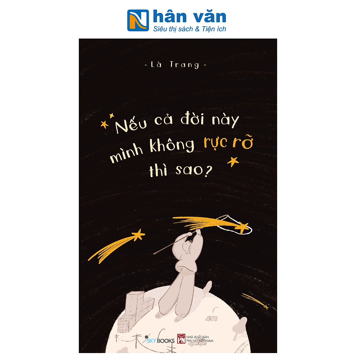 Sách - Nếu Cả Đời Này Mình Không Rực Rỡ Thì Sao? - Là Trang