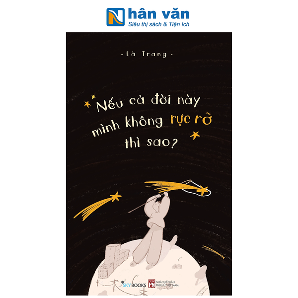 Sách - Nếu Cả Đời Này Mình Không Rực Rỡ Thì Sao? - Là Trang