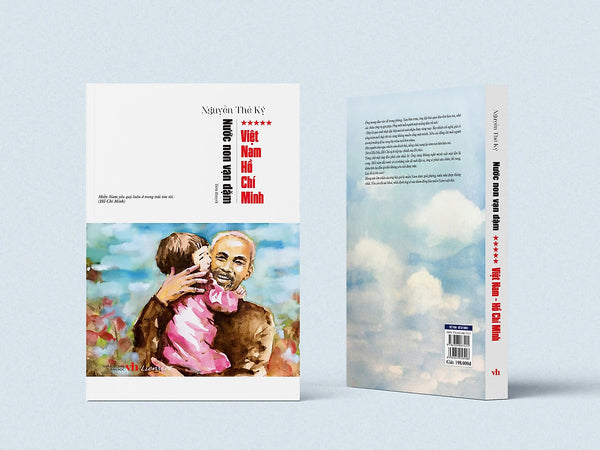 (Bộ Tiểu Thuyết Nước Non Vạn Dặm) – Tập 5: Việt Nam Hồ Chí Minh – Nguyễn Thế Kỷ – Liên Việt Books