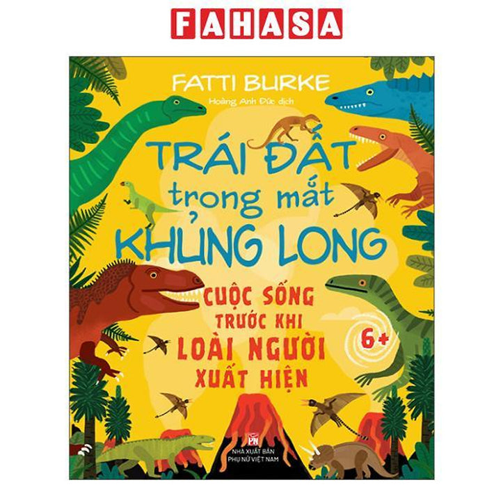 Sách - Trái Đất Trong Mắt Khủng Long - Cuộc Sống Trước Khi Loài Người Xuất Hiện