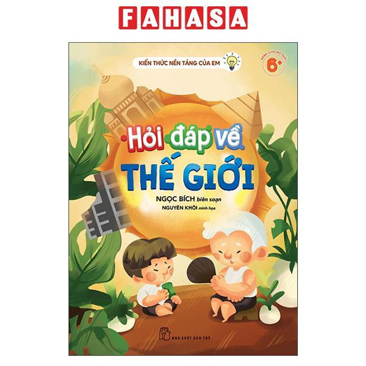 Sách - Kiến Thức Nền Tảng Của Em - Hỏi Đáp Về Thế Giới