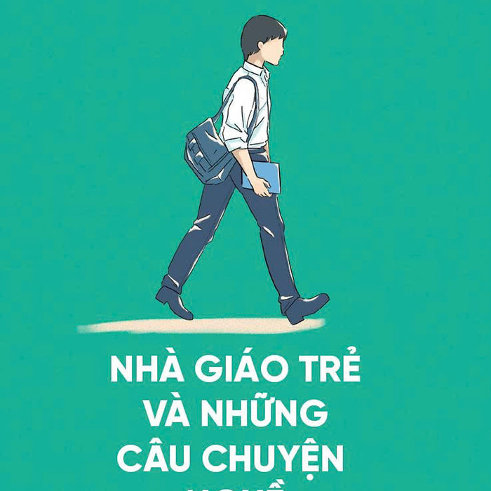 Nhà Giáo Trẻ Và Những Câu Chuyện Nghề - Trần Thanh Vũ - Quảng Văn