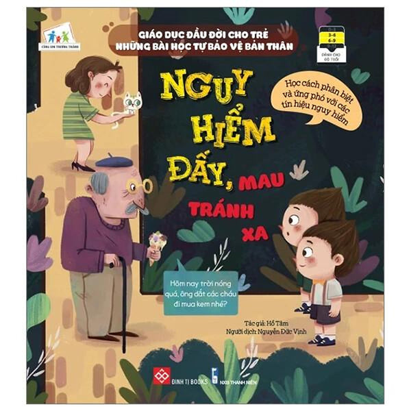 Sách Giáo Dục Đầu Đời Cho Trẻ - Những Bài Học Tự Bảo Vệ Bản Thân - Nguy Hiểm Đấy, Mau Tránh Xa