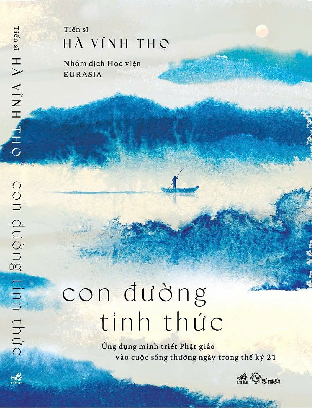 Con Đường Tỉnh Thức - Ứng Dụng Minh Triết Phật Giáo Vào Cuộc Sống Thường Ngày Trong Thế Kỷ 21 - Tiến Sĩ Hà Vĩnh Thọ - Học Viện Eurasia Dịch - Nhã Nam