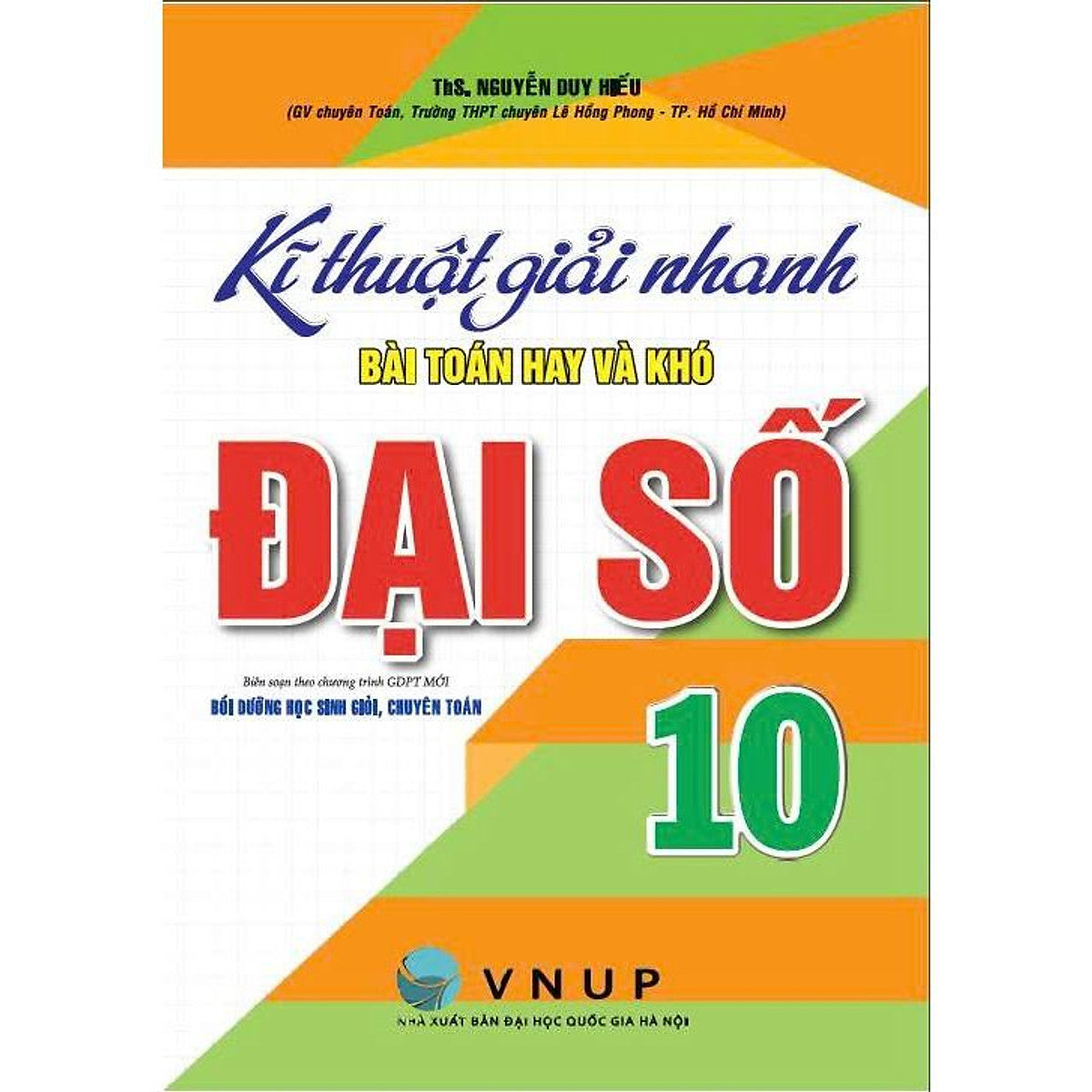 Sách - Kĩ Thuật Giải Nhanh Bài Toán Hay Và Khó Đại Số 10 (Bồi Dưỡng Học Sinh Giỏi Chuyên Toán) - Ha