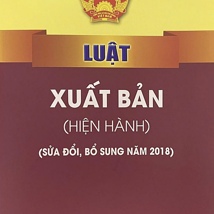 Luật Xuất Bản ( Hiện Hành) ( Sửa Đổi, Bổ Sung Năm 2018)