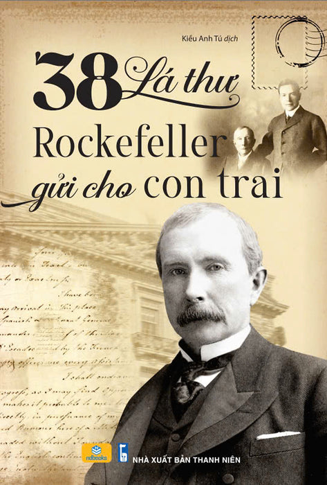 Sách - 38 Lá Thư Rockefeller Gửi Cho Con Trai - Sách Nuôi Dạy Con Bằng Những Bài Học Trong Kinh Doanh Và Cuộc Sống