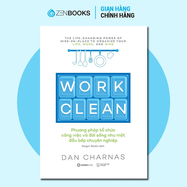 Sách - Work Clean - Phương Pháp Tổ Chức Công Việc Và Đời Sống Như Một Đầu Bếp Chuyên Nghiệp