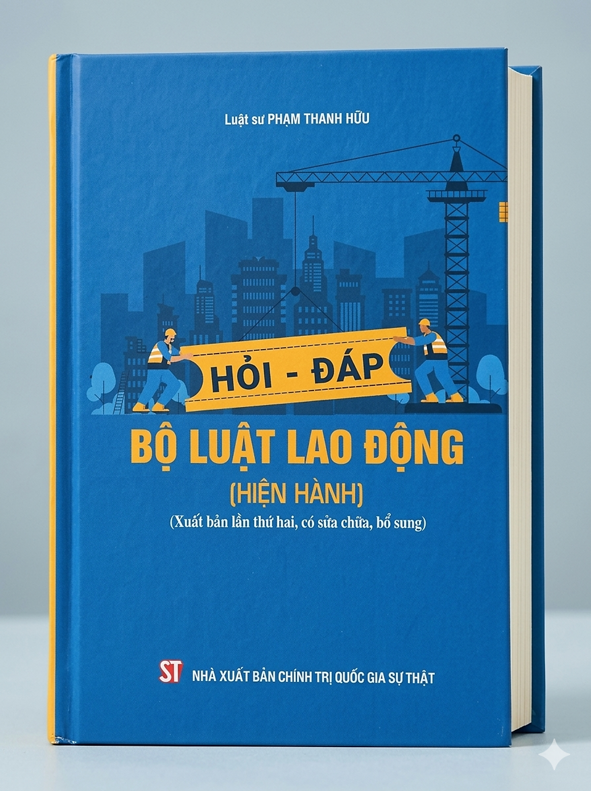 Hỏi - Đáp Bộ Luật Lao Động (Hiện Hành) (Xuất Bản Lần Thứ Hai, Có Sửa Chữa, Bổ Sung)