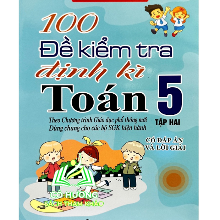 Sách - 100 Đề Kiểm Tra Định Kì Toán 5 - Tập 2 (Biên Soạn Theo Chương Trình Giáo Dục Phổ Thông Mới) (Bt)