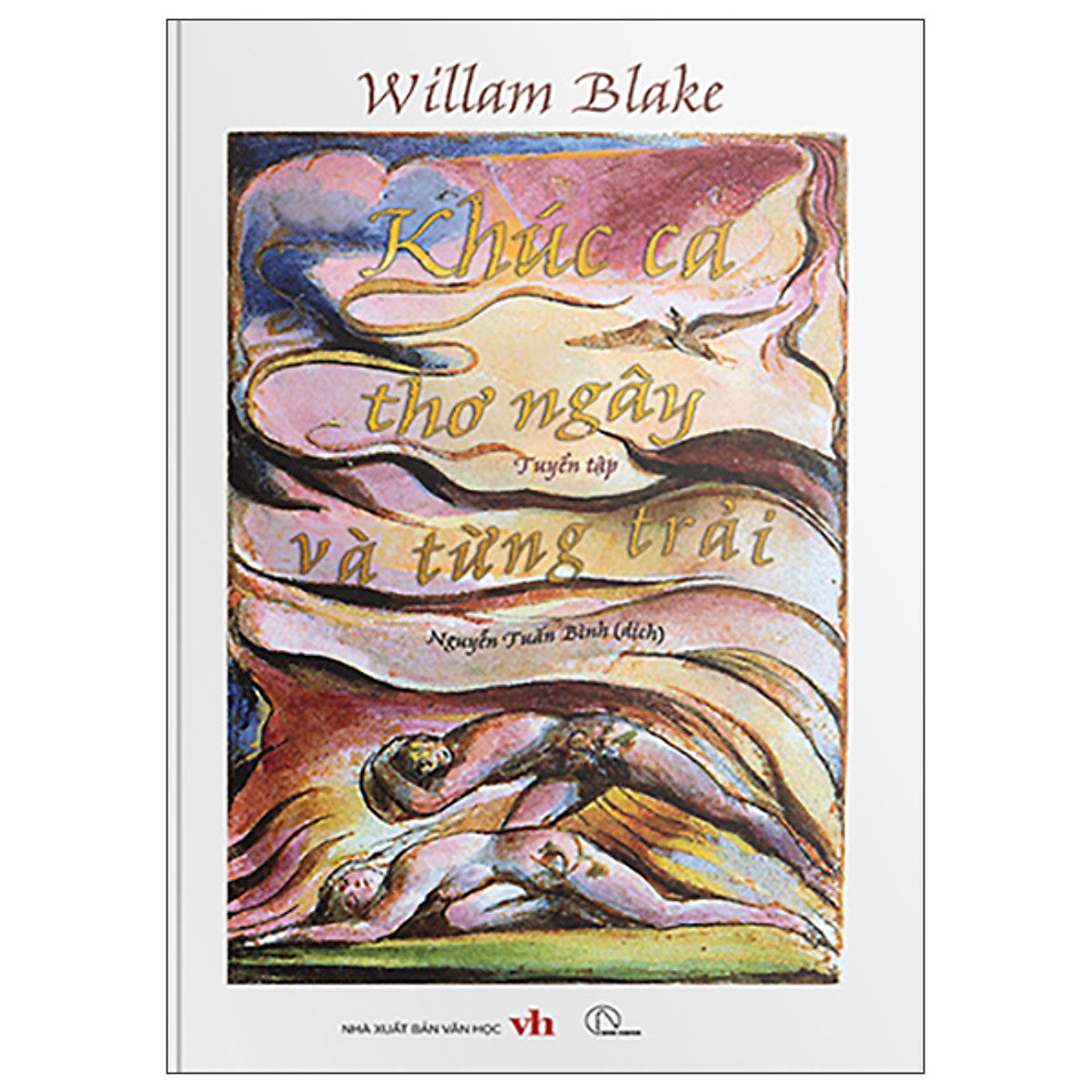 Tuyển Tập William Blake - Khúc Ca Thơ Ngây Và Từng Trải
