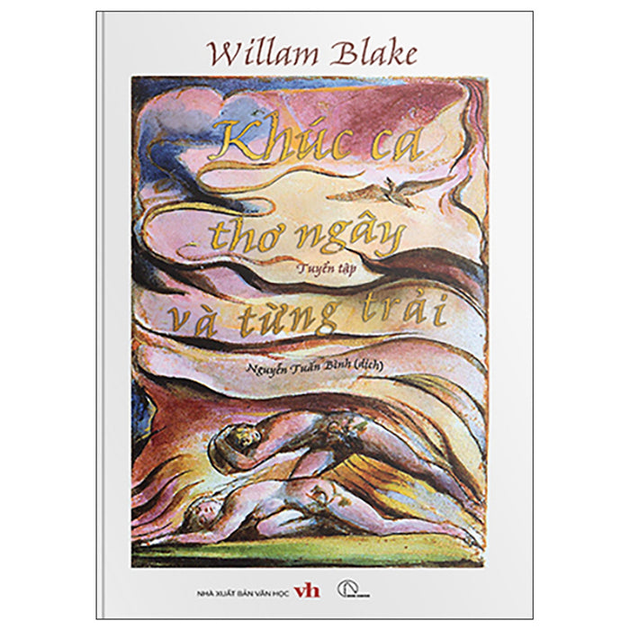 Tuyển Tập William Blake - Khúc Ca Thơ Ngây Và Từng Trải