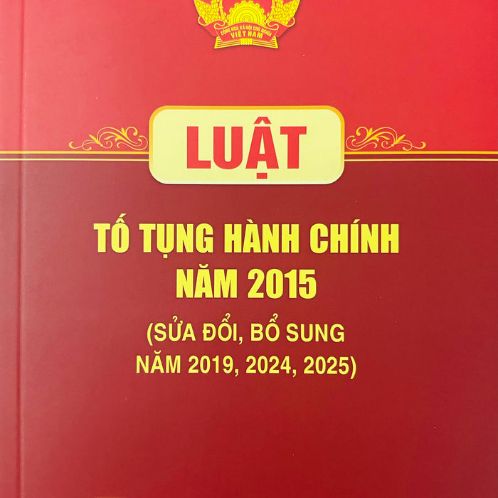 Luật Tố Tụng Hành Chính Năm 2015 (Sửa Đổi, Bổ Sung Năm 2019, 2024, 2025)