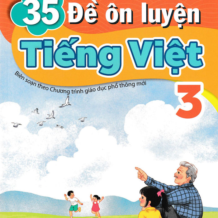 Nd - 35 Đề Ôn Luyện Tiếng Việt 3 (Biên Soạn Theo Chương Trình Gdpt Mới)