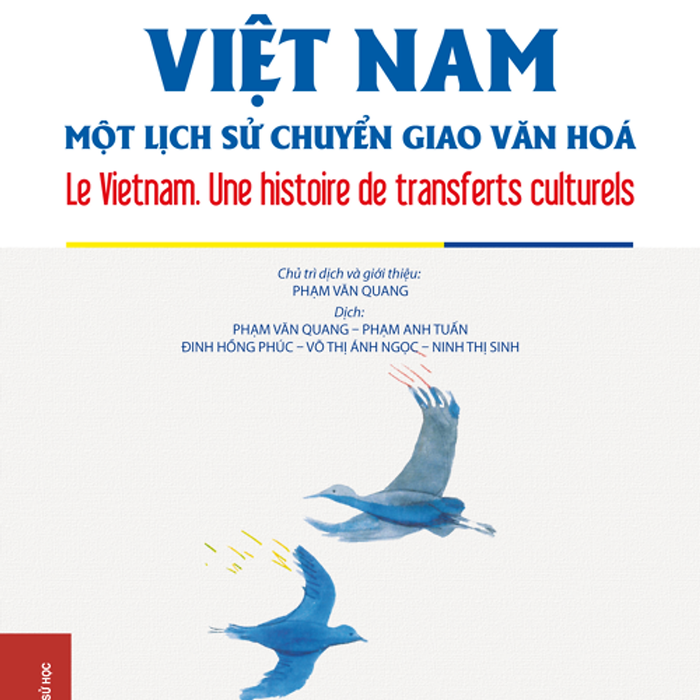 Việt Nam – Một Lịch Sử Chuyển Giao Văn Hóa (Le Vietnam. Une Histoire De Tranferts Culturels) - Nhiều Tác Giả  – Nxb Đại Học Sư Phạm