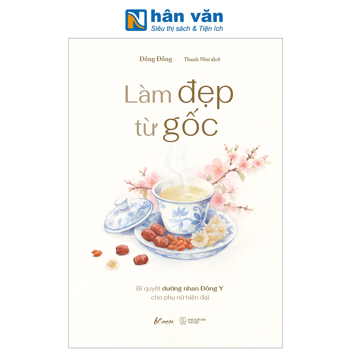 Sách - Làm Đẹp Từ Gốc - Bí Quyết Dưỡng Nhan Đông Y Cho Phụ Nữ Hiện Đại - Đồng Đồng