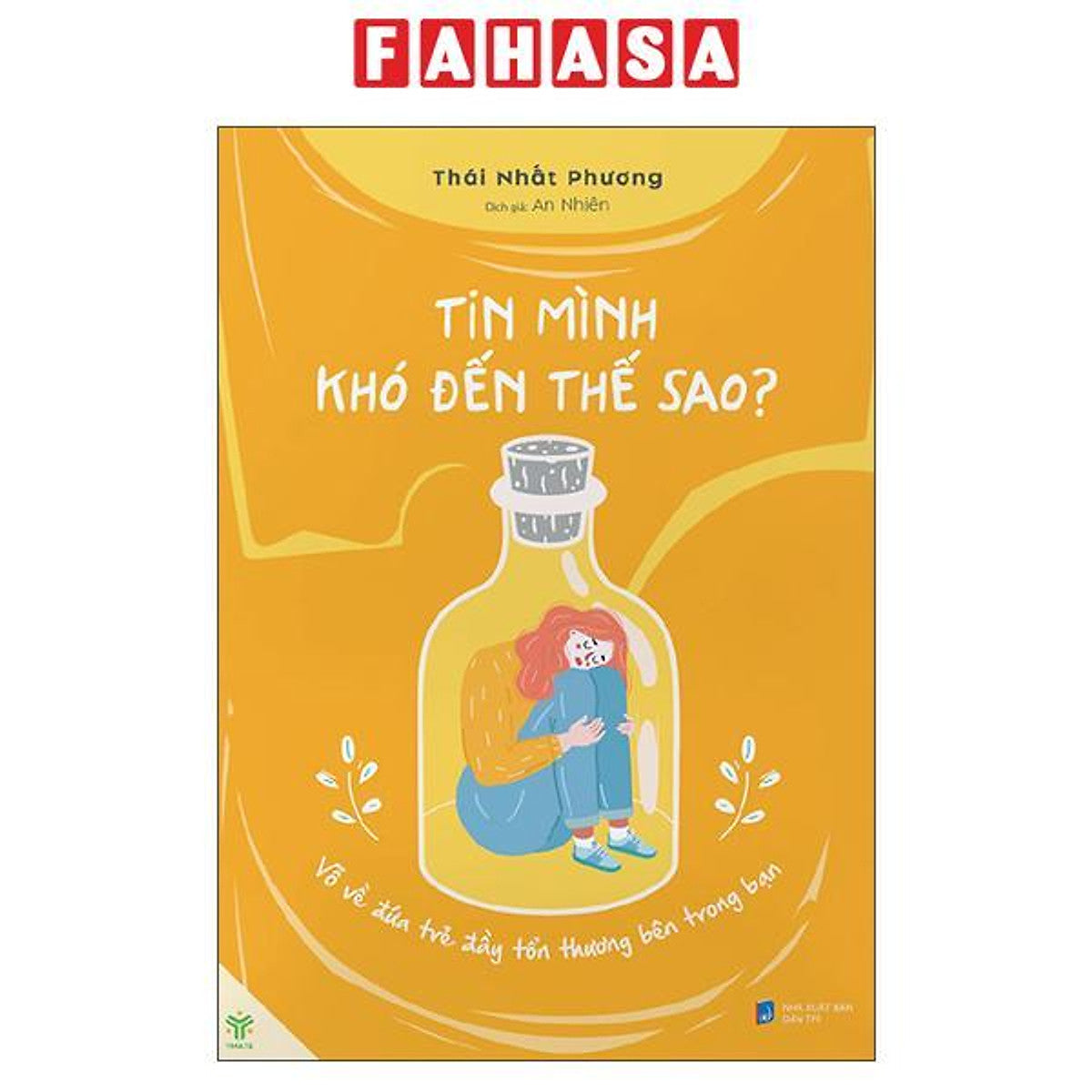 Sách - Tin Mình Khó Đến Thế Sao? - Vỗ Về Đứa Trẻ Đầy Tổn Thương Bên Trong Bạn
