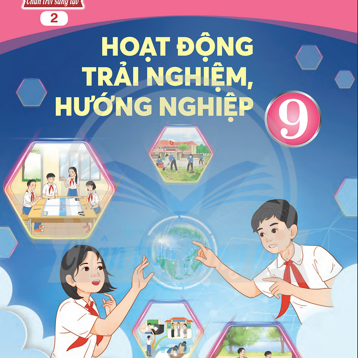 Sách Giáo Khoa Hoạt Động Trải Nghiệm, Hướng Nghiệp 9- 2- Chân Trời Sáng Tạo