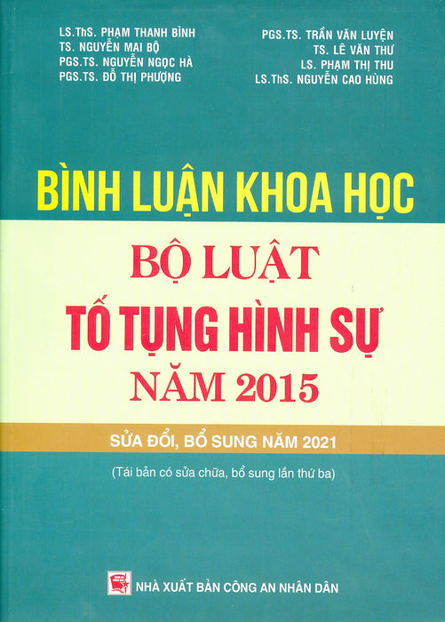 Bình Luận Khoa Học Bộ Luật Tố Tụng Hình Sự Năm 2015 Sửa Đổi, Bổ Sung Năm 2021 (Tái Bản Có Sửa Chữa, Bổ Sung Lần Thứ Ba) - Ls. Ths. Phạm Thanh Bình, Ts. Nguyễn Mai Bộ, Pgs. Ts. Nguyễn Ngọc Hà, Pgs. Ts. Đỗ Thị Phượng, Pgs. Ts. Trần Văn Luyện