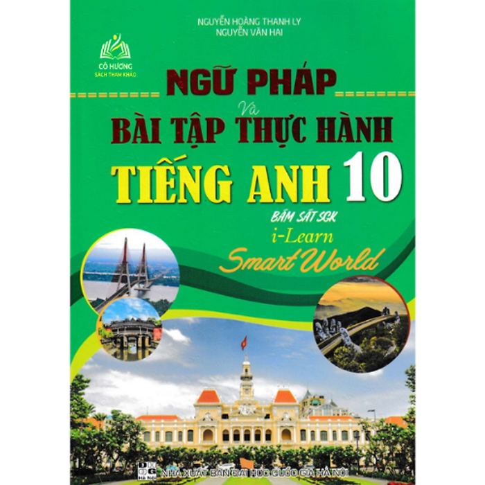 Sách - Ngữ Pháp Và Bài Tập Thực Hành Tiếng Anh 10 (Bám Sát Sgk I Learn Smart World)
