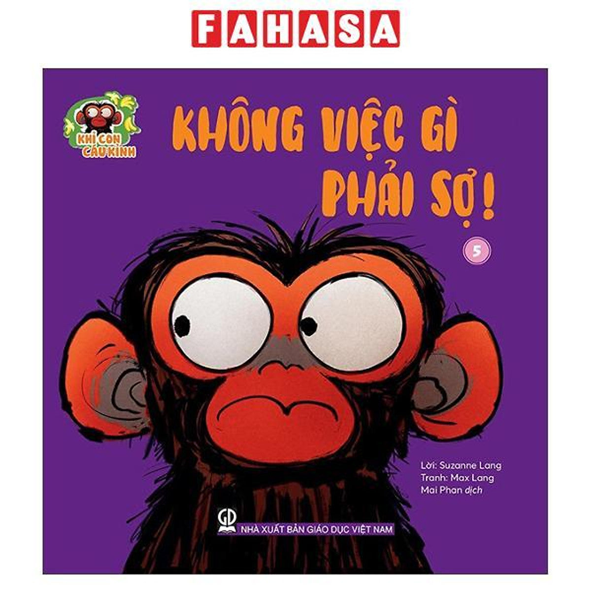 Sách - Khỉ Con Cáu Khỉnh - Tập 5 - Không Việc Gì Phải Sợ!